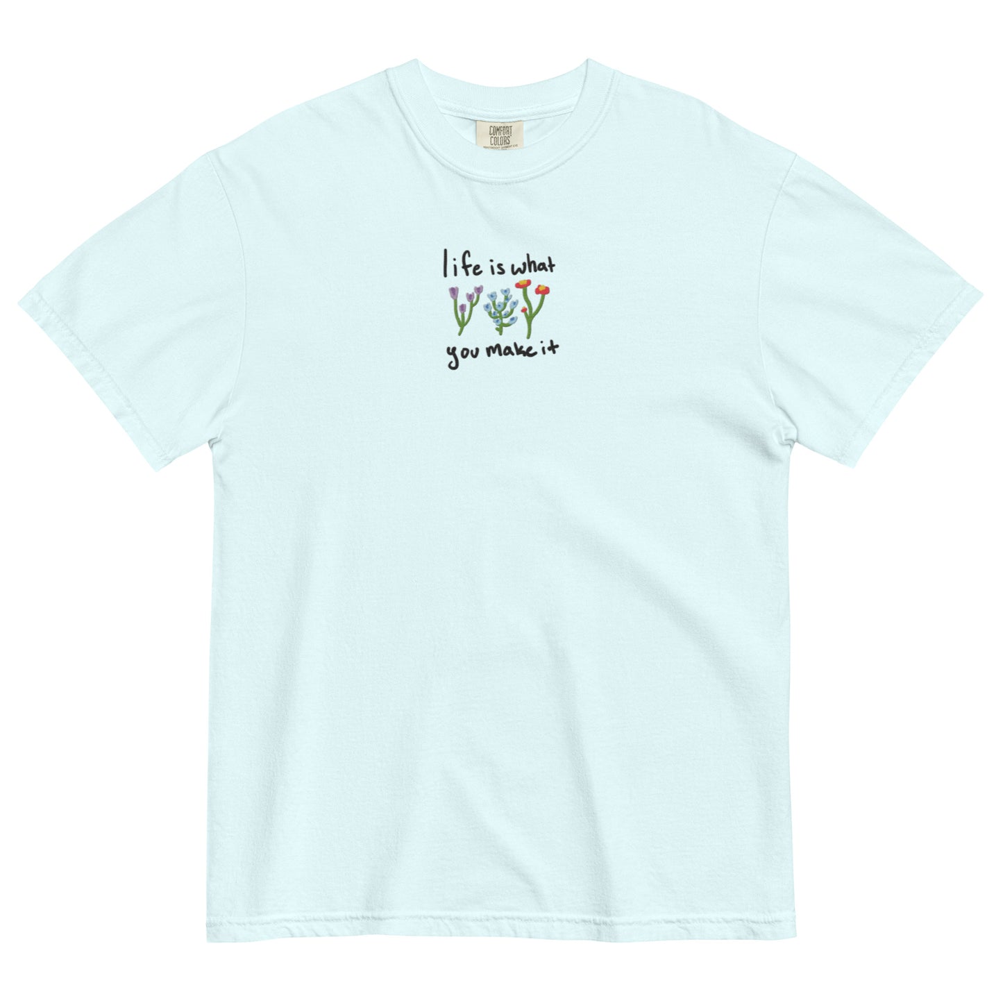 Life is What You Make It Embroidered T-Shirt