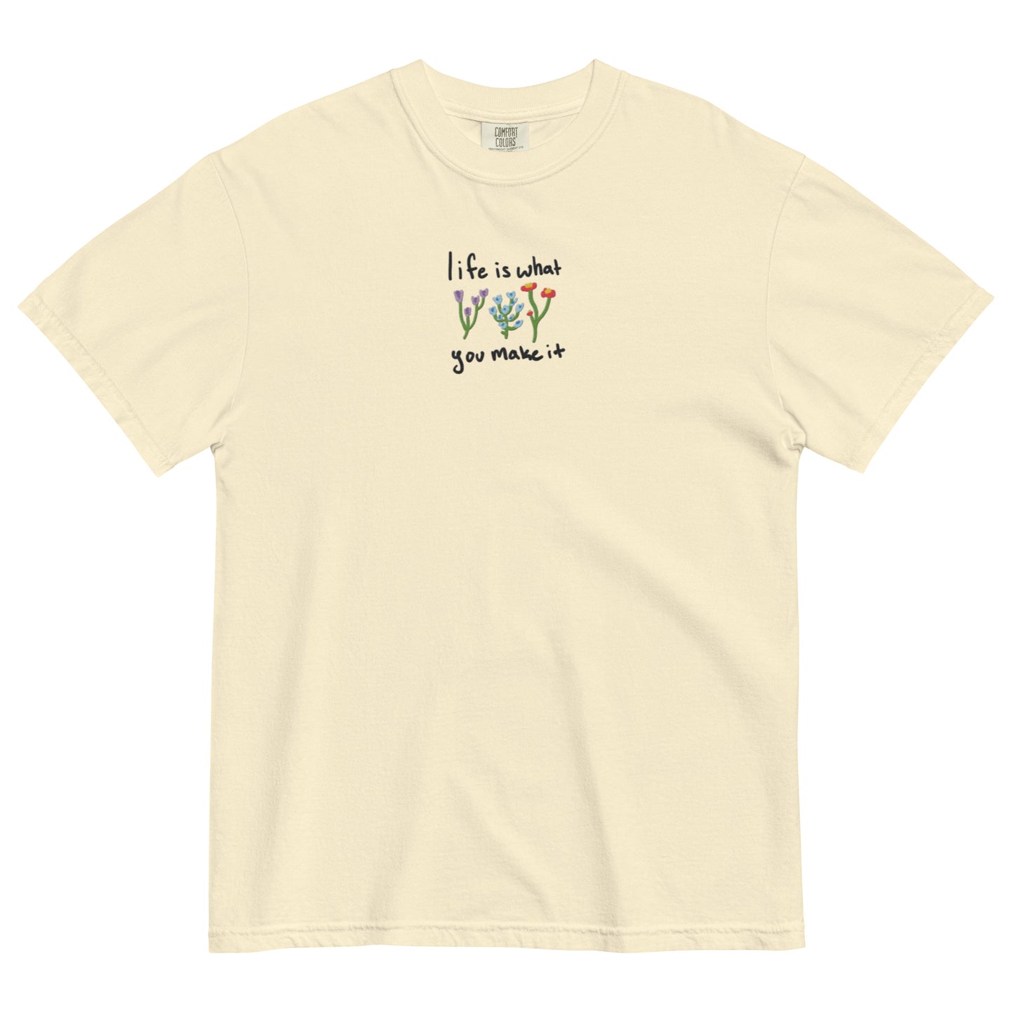 Life is What You Make It Embroidered T-Shirt