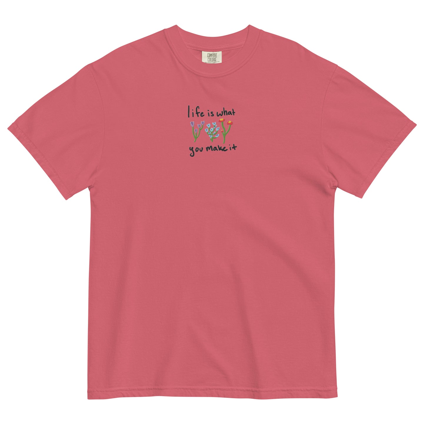 Life is What You Make It Embroidered T-Shirt