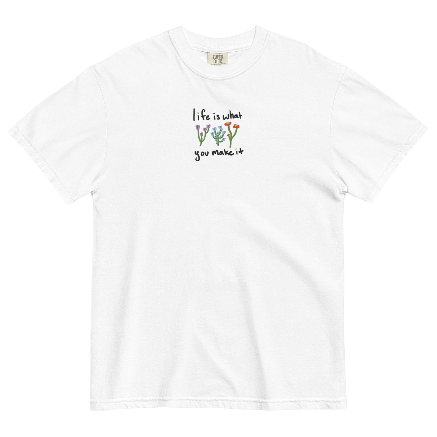 Life is What You Make It Embroidered T-Shirt